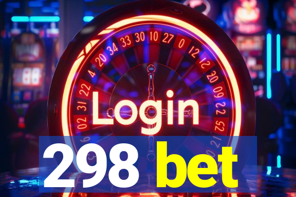 298 bet